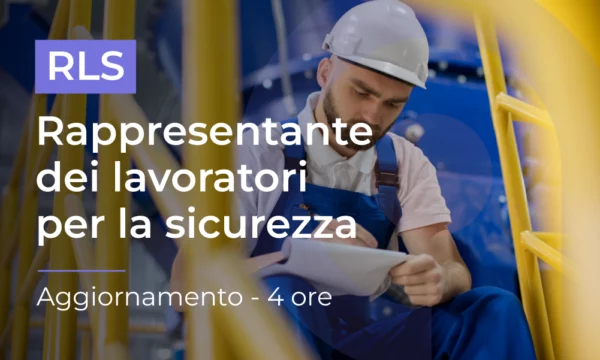 RLS: Rappresentante dei lavoratori per la sicurezza - Aggiornamento 4 ore