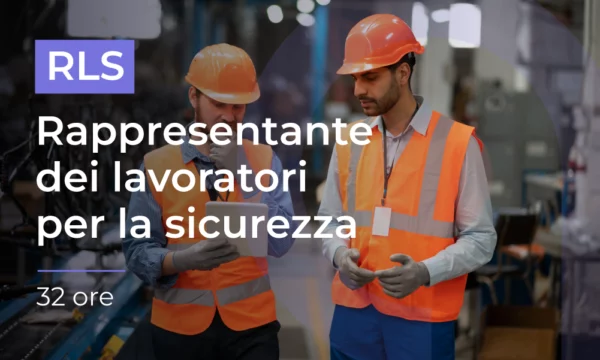 RLS: Rappresentante dei lavoratori per la sicurezza