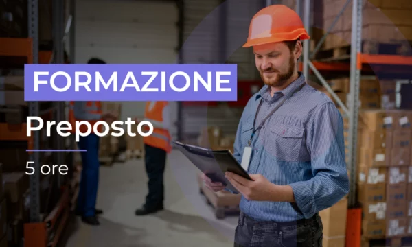 Formazione particolare aggiuntiva per il Preposto (Moduli da 1 a 5)