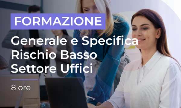 Formazione generale e specifica per lavoratore - rischio basso del settore uffici