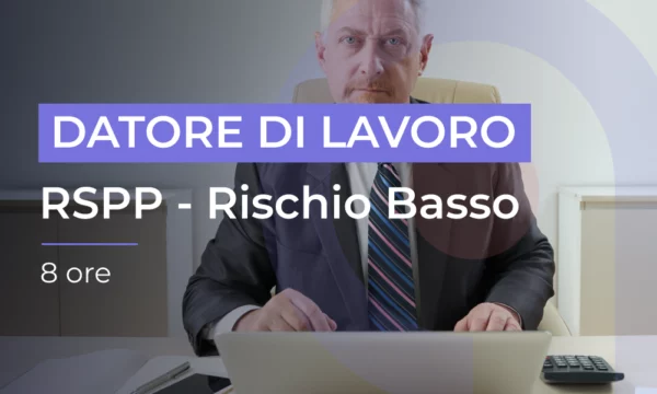 Responsabile del Servizio di Prevenzione e Protezione Datore di Lavoro Rischio Basso - Moduli 1 e 2