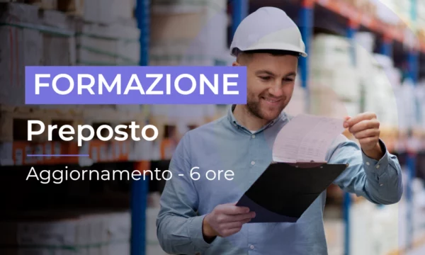 Formazione particolare aggiuntiva per il Preposto - Aggiornamento