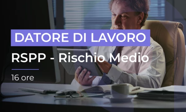 Responsabile del Servizio di Prevenzione e Protezione Datore di Lavoro Rischio Medio - Moduli 1 e 2