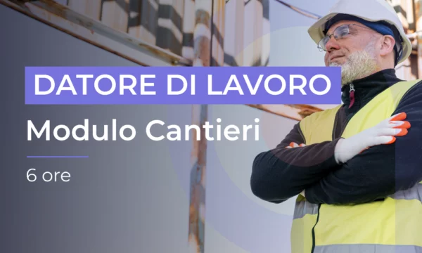 Formazione Datore di lavoro - Modulo Cantieri
