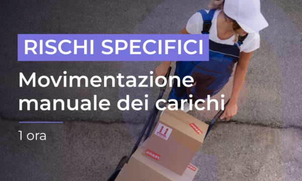 Formazione per lavoratori - Rischio Movimentazione Manuale dei Carichi